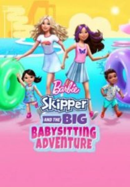 Barbie Skipper and the Big Babysitting Adventure (2023)