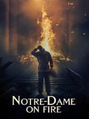 Notre-Dame on Fire ภารกิจกล้า ฝ่าไฟนอเทรอดาม (2022)