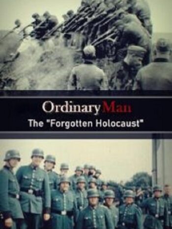 Ordinary Men The Forgotten Holocaust (2022)