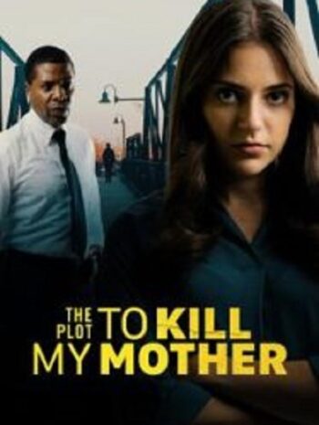 The Plot to Kill My Mother (2023)